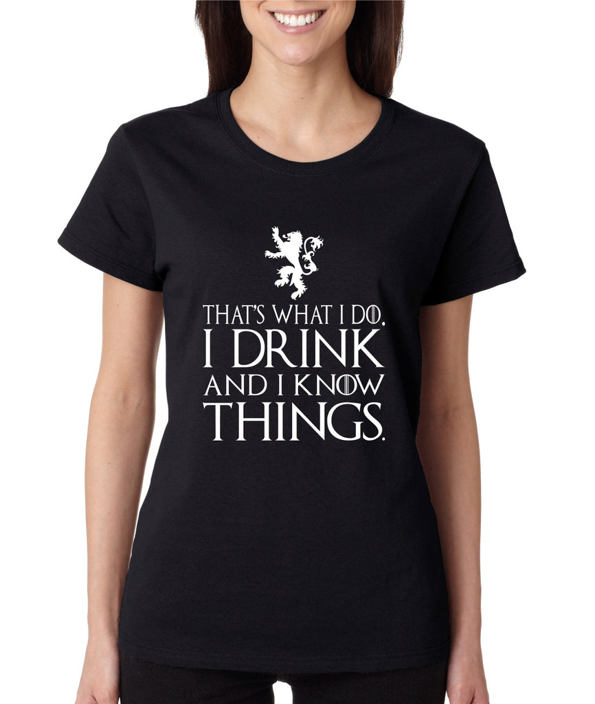 Women's T Shirt That What I Do I Drink And I Know Things White - ALLNTRENDSHOP