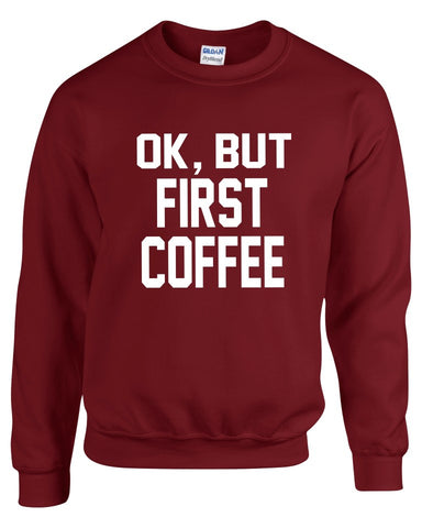 OK But first Coffee Women Sweatshirt Longsleeve - ALLNTRENDSHOP