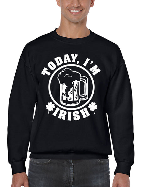Today I'm Irish men Sweatshirt saint patricks day - ALLNTRENDSHOP - 3