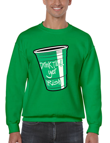 Drink Till Yer Irish men Sweatshirts - ALLNTRENDSHOP