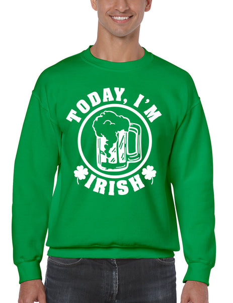 Today I'm Irish men Sweatshirt saint patricks day - ALLNTRENDSHOP - 1