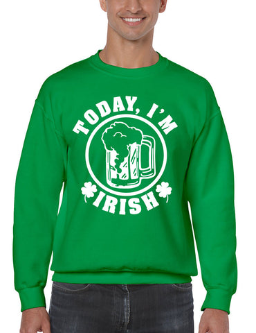 Today I'm Irish men Sweatshirt saint patricks day - ALLNTRENDSHOP - 1