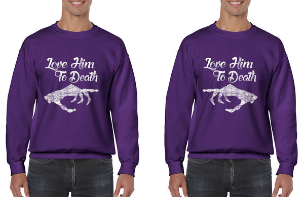 Love him to death Couple  sweatshirt`s  Valentines day - ALLNTRENDSHOP - 3