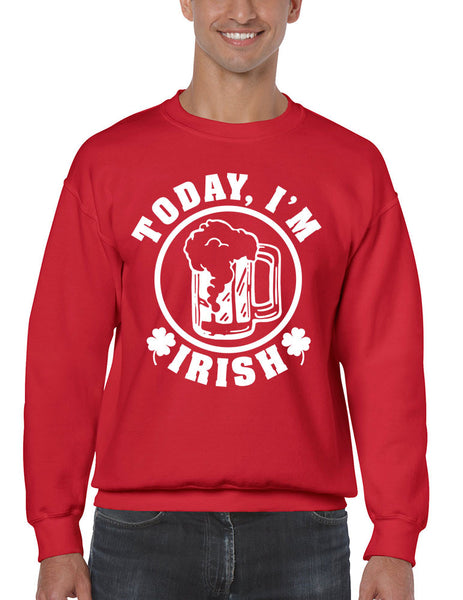 Today I'm Irish men Sweatshirt saint patricks day - ALLNTRENDSHOP - 2