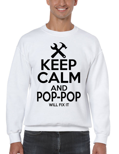 Men's Sweatshirt Keep Calm Pop Pop Will Fix It Papa Gift Idea Top - ALLNTRENDSHOP - 4