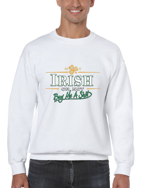 Irish or not buy me a shot St patrick men sweatshirt - ALLNTRENDSHOP - 2
