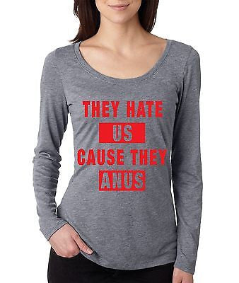 They Hate Us Cause They A**s Women's Long Sleeve Shirt - ALLNTRENDSHOP - 2