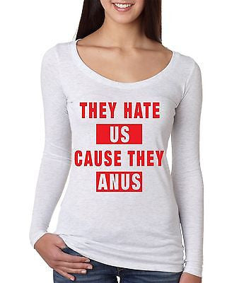 They Hate Us Cause They A**s Women's Long Sleeve Shirt - ALLNTRENDSHOP - 1