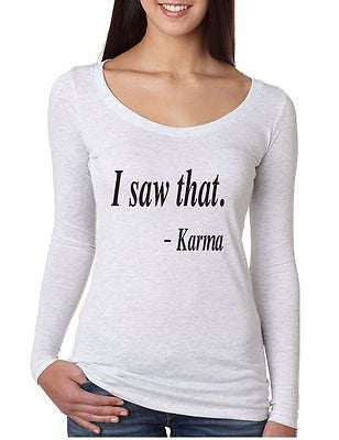 I Saw That Karma Women's Long Sleeve - ALLNTRENDSHOP