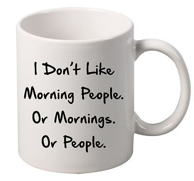 I Don't Like Morning People Or Morning Or People Mug - ALLNTRENDSHOP