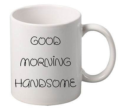 Good Morning Handsome Mug - ALLNTRENDSHOP