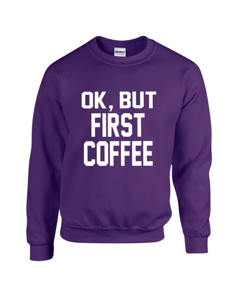 OK But first Coffee Women Sweatshirt Longsleeve - ALLNTRENDSHOP - 2