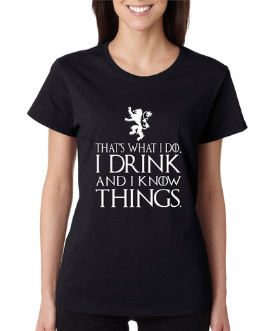 Women's T Shirt That What I Do I Drink And I Know Things White - ALLNTRENDSHOP
