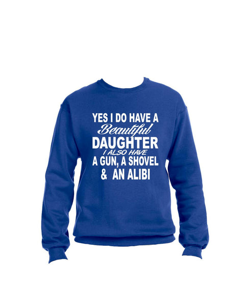 Yes I do have a beautiful daughter men sweatshirt