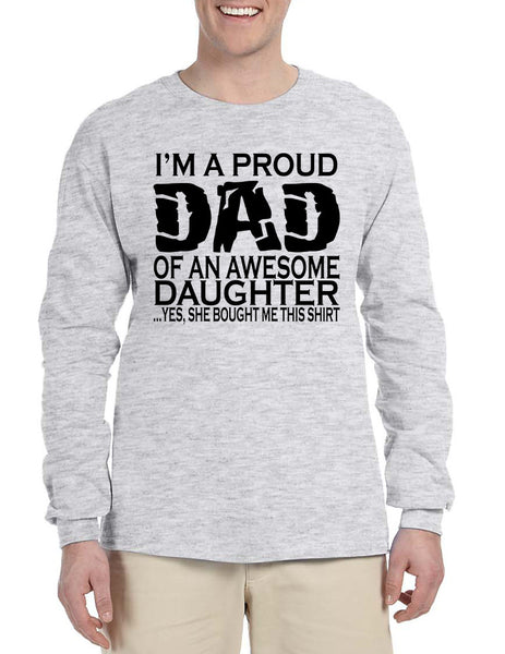 Men's Long Sleeve I'm A Proud Dad Of An Awesome Daughter Fun Tee