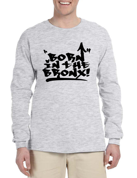 Men's Long Sleeve Born In The Bronx Cool Neighborhood Shirt