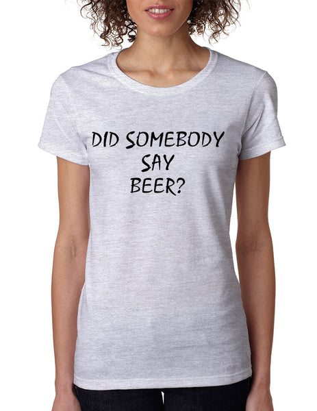 Women's T Shirt Did Somebody Say Beer Party Rave Tee - ALLNTRENDSHOP - 6