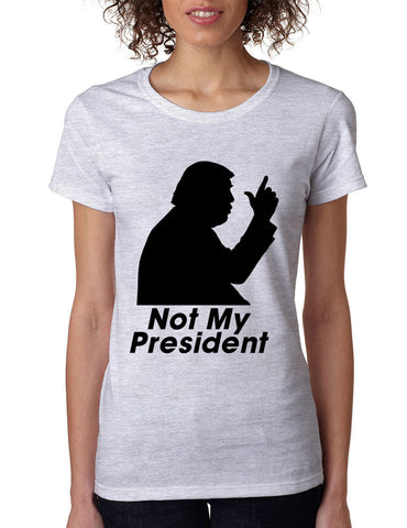 Women's T Shirt Not My President Donald Trump US elect Tee - ALLNTRENDSHOP - 1