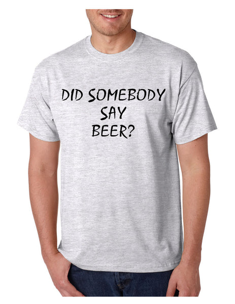 Men's T Shirt Did Somebody Say Beer Cool Party Tee - ALLNTRENDSHOP - 5