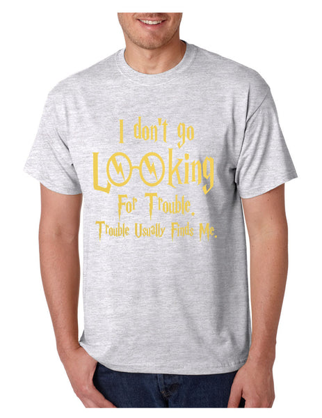 Men's T Shirt I Don't Go Looking For Trouble Finds Me Cool - ALLNTRENDSHOP - 7
