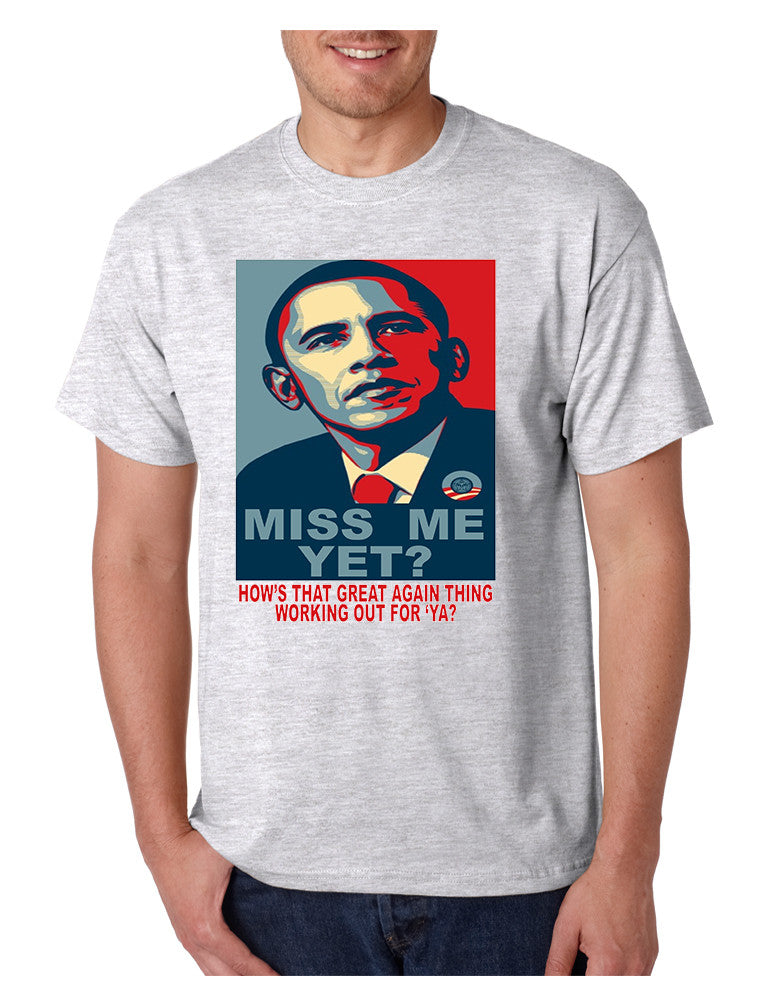 Men's T Shirt Miss Me Yet Obama Trump Elections Tee Shirt