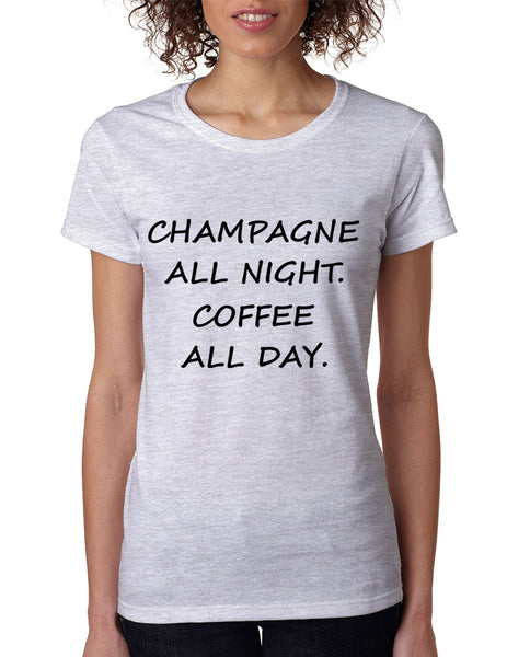 Women's T Shirt Champagne All Night Coffee All Day Cool Fun Tee - ALLNTRENDSHOP - 6