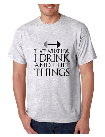Men's T Shirt That's What I Do I Drink And Lift Things Humor Gym