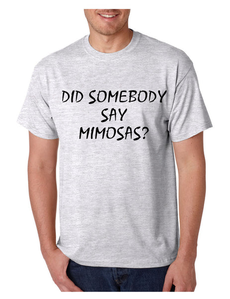 Men's T Shirt Did Somebody Say Mimosas Drunk Party Tee - ALLNTRENDSHOP - 5