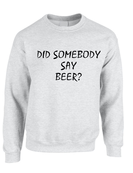 Adult Crewneck Did Somebody Say Beer Rave Party Top - ALLNTRENDSHOP - 1