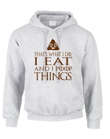 Adult Hoodie That's What I Do I Eat And I Poop Things Humor