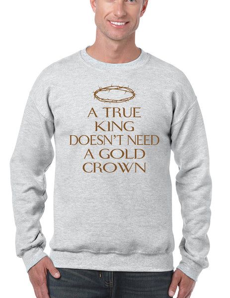 Men's Sweatshirt True King Doesn't Need A Gold Crown