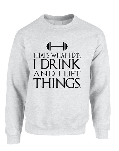 Adult Sweatshirt That's What I Do I Drink And Lift Things Fun