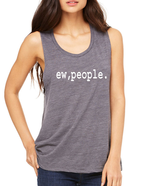 Women's Flowy Muscle Top Ew People Humor Sarcasm Fun Top - ALLNTRENDSHOP - 3