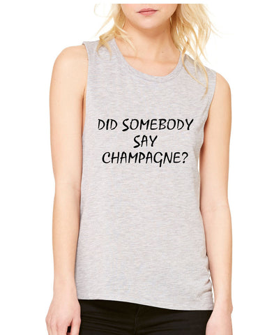 Women's Flowy Muscle Top Did Somebody Say Champagne - ALLNTRENDSHOP - 1