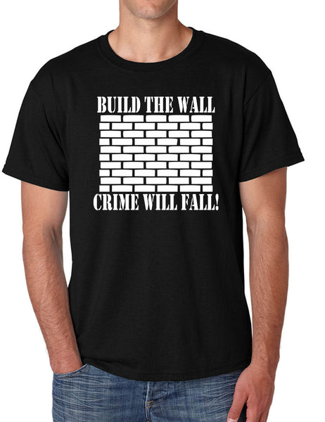 Men's T Shirt Build The Wall Crime Will Fall Trendy Tee Cool Stuff