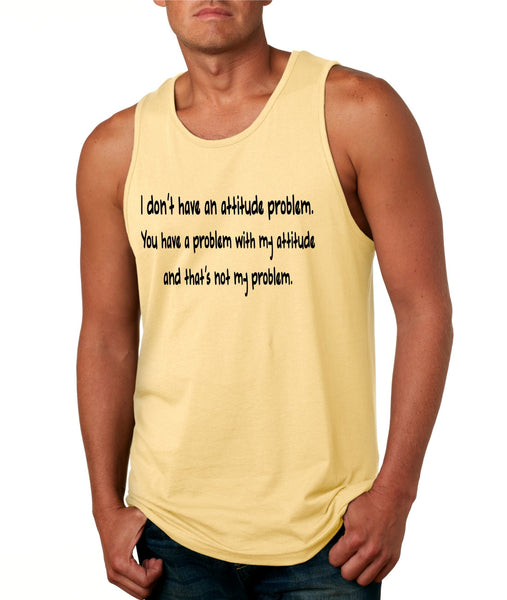 Men's Tank Top I Dont Have An Attitude Problem Humor Top - ALLNTRENDSHOP - 5