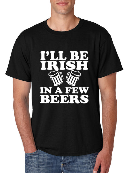 Men's T Shirt I'll Be Irish In Few Beers St Patrick's Party Tee - ALLNTRENDSHOP - 2