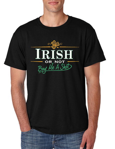Irish or not buy me a shot st patricks Men T-shirt - ALLNTRENDSHOP - 1