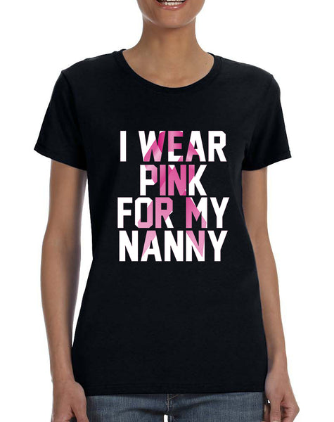 Women's T Shirt I Wear Pink For My Nanny Cancer Survivor Tee