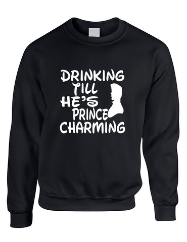 Adult Sweatshirt Drinking Till He's Prince Charming Party Top - ALLNTRENDSHOP - 1