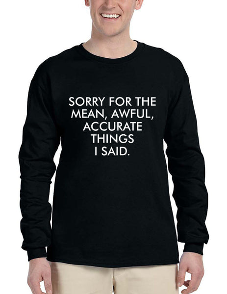 Men's Long Sleeve Sorry For The Mean Awful Accurate Things - ALLNTRENDSHOP - 1