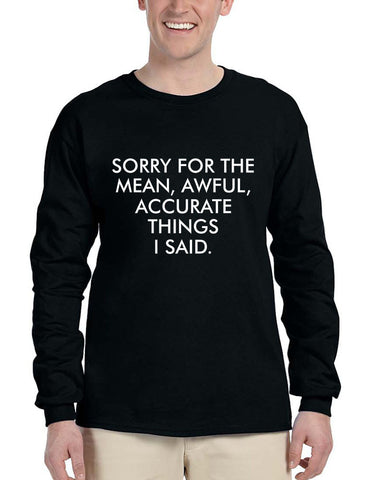Men's Long Sleeve Sorry For The Mean Awful Accurate Things - ALLNTRENDSHOP - 1