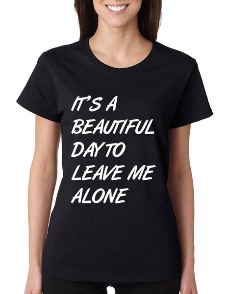 Women's T Shirt It's A Beautiful Day To Leave Me Alone Humor - ALLNTRENDSHOP - 7