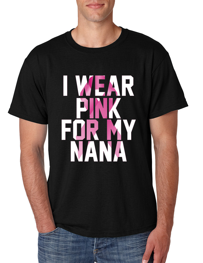 Men's T Shirt I Wear Pink For My Nana October Awareness Tee