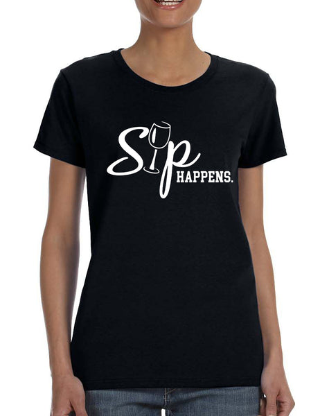 Women's T Shirt Sip Happens drink Lovers Shirt Popular Tee