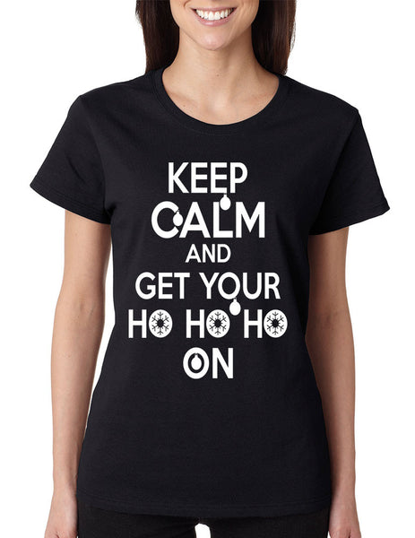 Women's T Shirt Keep Calm And Get Your Ho Ho Ho Christmas Gift - ALLNTRENDSHOP - 3