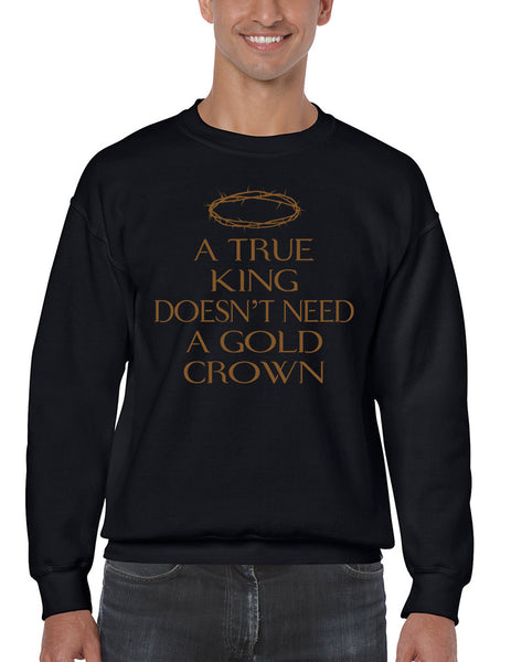 Men's Sweatshirt True King Doesn't Need A Gold Crown