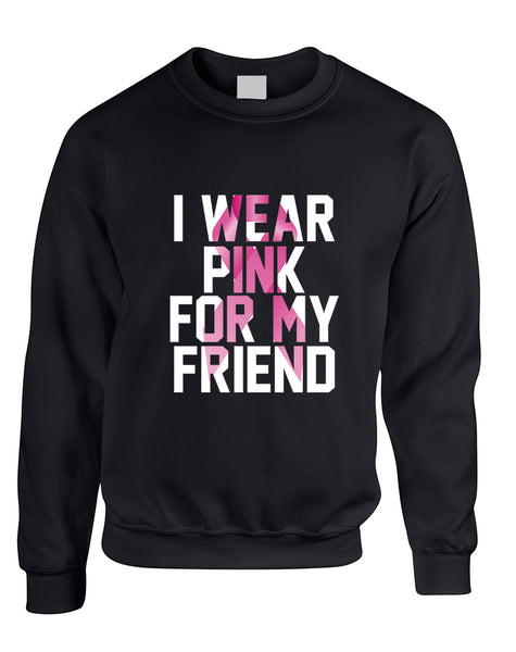 Adult Sweatshirt I Wear Pink For My Friend Support Cancer Top