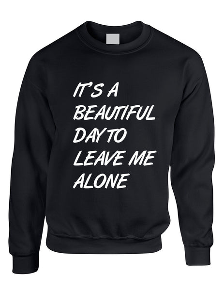 Adult Crewneck It's A Beautiful Day To Leave Me Alone Funny - ALLNTRENDSHOP - 1