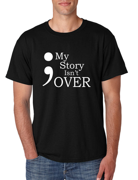 Men's T Shirt My Story Isn't Over Semicolon Tshirt